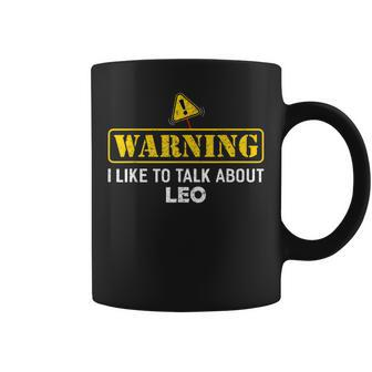 Warning I Like To Talk About Leo Name Coffee Mug | Mazezy