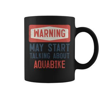 Warning May Start Talking About Aquabike Coffee Mug | Mazezy