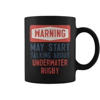 Warning May Start Talking About Underwater Rugby Coffee Mug | Mazezy