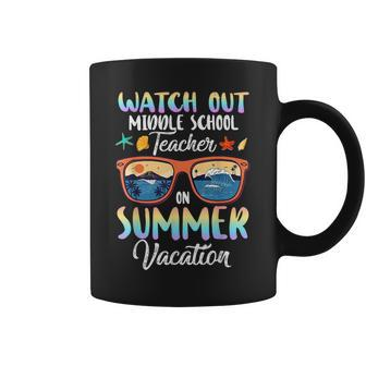 Watch Out Middle School Teacher On Summer Vacation Coffee Mug - Thegiftio UK
