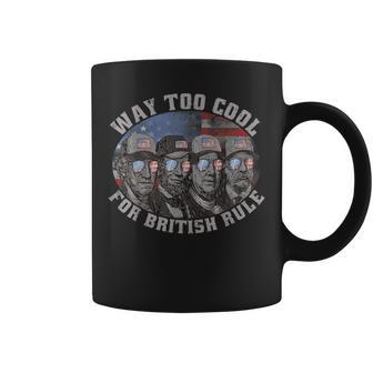 Way Too Cool For British Rule 4Th Of July Usa Presidents Men Usa Funny Gifts Coffee Mug | Mazezy