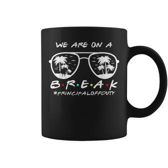We Are On A Break Principal Off Duty Glasses Summer Coffee Mug | Mazezy AU