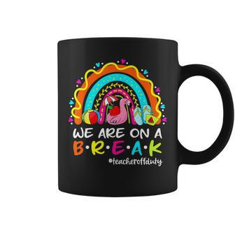 We Are On A Break Rainbow Flamingo Teacher Off Duty Summer Coffee Mug - Thegiftio UK