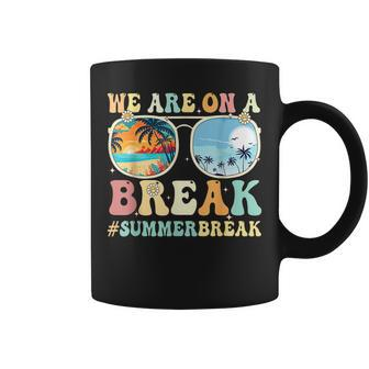 We Are On A Break Teacher Retro Groovy Summer Break Teachers Coffee Mug | Mazezy