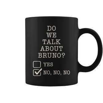 We Don’T Talk About Bruno… Do We Gift Lover Coffee Mug | Mazezy