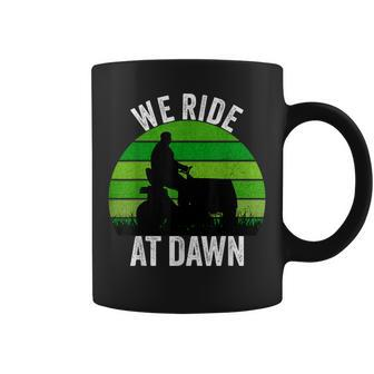 We Ride At Dawn Lawnmower Lawn Mowing Funny Dad Vintage Men Coffee Mug - Seseable