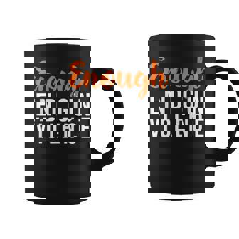 Wear Orange Anti Gun No More Silence Enough End Gun Violence Gift For Women Coffee Mug - Thegiftio