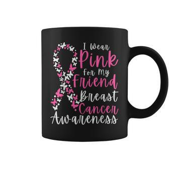 I Wear Pink For My Friend Breast Cancer Awareness Support Coffee Mug - Seseable