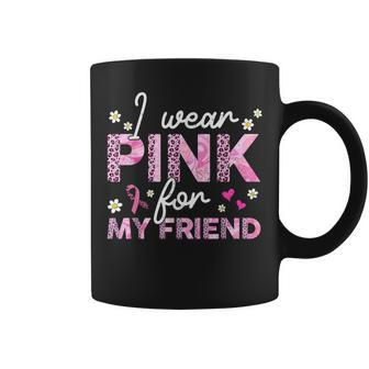 I Wear Pink For My Friend Breast Cancer Awareness Survivor Coffee Mug | Mazezy DE