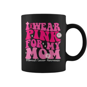 Wear Pink For Your Mom Breast Cancer Support Squad Ribbon Coffee Mug - Seseable