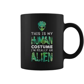 Weird This Is My Human Costume I'm Really An Alien Coffee Mug - Seseable