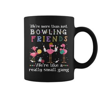 Were More Than Just Bowling Friends Flamingos Gift For Women Coffee Mug - Thegiftio UK