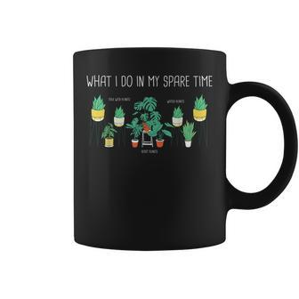 What Do I Do In My Spare Time Plant Gardening Plant Lover Funny Gifts Coffee Mug | Mazezy