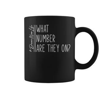 What Number Are They On Dance Mom Life Dance Mom Squad Cool Gift For Womens Coffee Mug | Mazezy