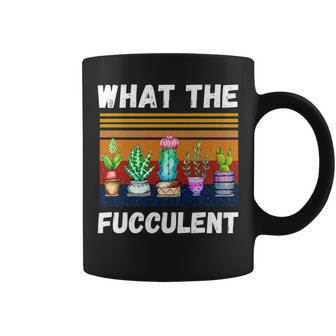 What The Fucculent Cactus Succulents Plants Gardening Cactus Funny Gifts Coffee Mug | Mazezy