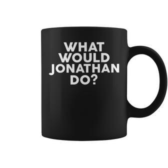 What Would Jonathan Do Name Coffee Mug | Mazezy