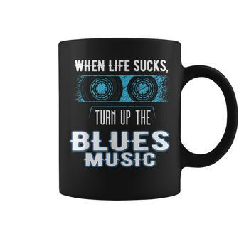 When Life Sucks Turn Up The Blues Music Blues Coffee Mug | Mazezy