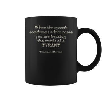 When The Speech Condemns A Free Press-Jefferson Quote Coffee Mug | Mazezy