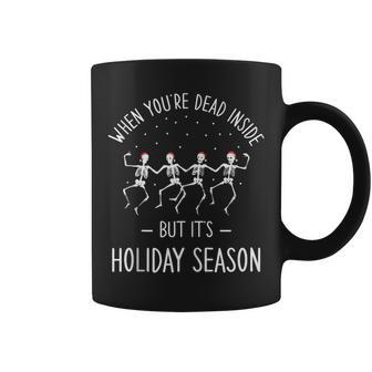 When Youre Dead Inside But Its Holiday Season Coffee Mug | Mazezy