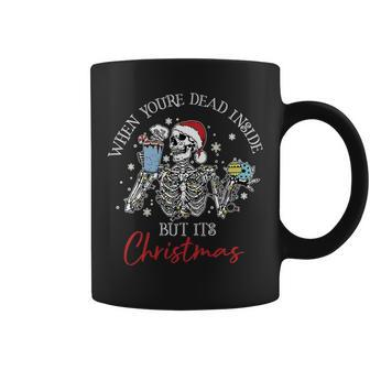 When Youre Dead Inside But Its The Holiday Season Skeleton Coffee Mug | Mazezy
