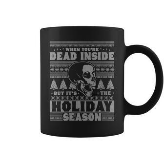 When Youre Dead Inside But Its The Holiday Season Ugly Coffee Mug | Mazezy