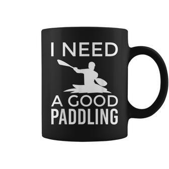 Whitewater Kayaking I Need A Good Paddling Coffee Mug | Mazezy