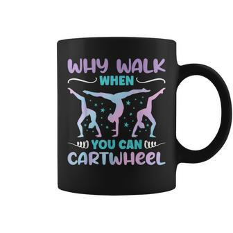 Why Walk When You Can Cartwheel For Girl Funny Gymnastics Coffee Mug | Mazezy