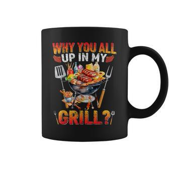 Why You All Up In My Grill Bbq Barbecue Funny Grilling Lover Coffee Mug | Mazezy