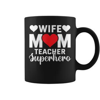 Wife Mom Teacher Superhero - Mothers Day Tribute Coffee Mug | Mazezy