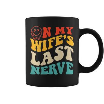 On My Wife's Last Nerve Groovy On Back Coffee Mug - Seseable