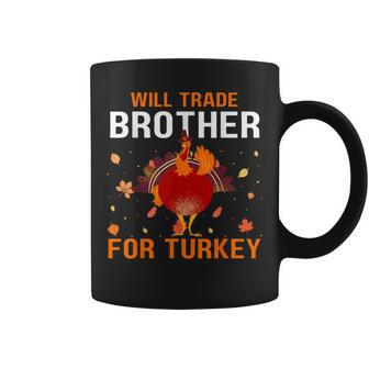 Will Trade Brother For Turkey Thanksgiving Present Coffee Mug - Monsterry