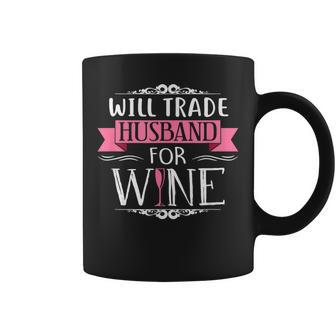 Will Trade Husband For Wine Great For Wife Coffee Mug | Mazezy