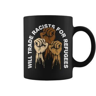Will Trade Racists For Refugees Human Rights Coffee Mug | Mazezy
