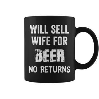 Will Trade Wife For Beer Husband Mens Coffee Mug | Mazezy