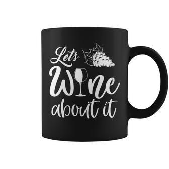 Lets Wine About It Humorous Wine Lovers Coffee Mug - Seseable