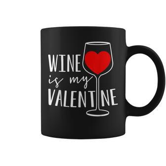 Wine Is My Valentine Wine Lover Heart Valentines Day Coffee Mug - Seseable