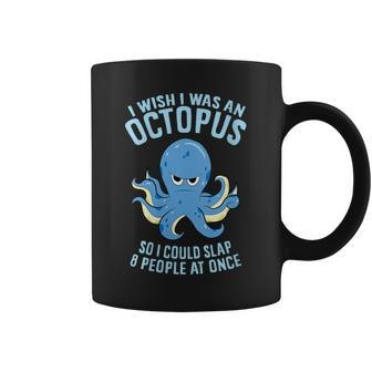 I Wish I Was An Octopus Slap 8 People At Once Octopus Coffee Mug | Mazezy UK