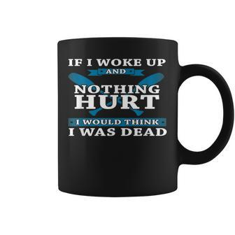 If I Woke Up And Nothing Hurt Rowing T Coffee Mug | Mazezy UK