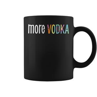Women’S Funny Saying | More Vodka | Alcohol | Statement Coffee Mug - Thegiftio UK