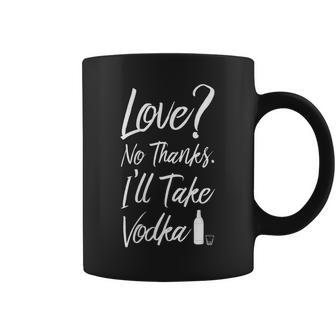 Womens Love No Thanks Ill Take Vodka Liquor Shots Drinking Coffee Mug - Thegiftio UK