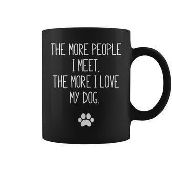 Womens More People I Meet The More I Love My Dog Sarcastic Funny Coffee Mug - Thegiftio UK
