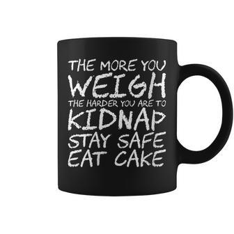 Womens The More You Weigh The Harder You Are To Kidnap Stay Safe Ea Coffee Mug - Thegiftio UK