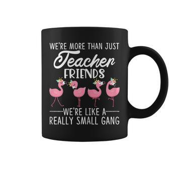 Womens Were More Than Teacher Friends Like A Really Small Gang Coffee Mug - Thegiftio UK