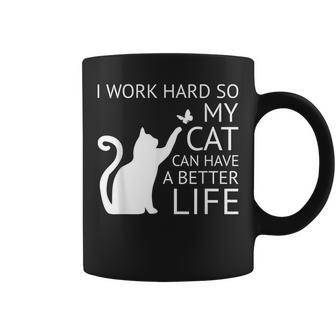 I Work Hard So My Cat Can Have A Better Life Women Coffee Mug | Mazezy UK
