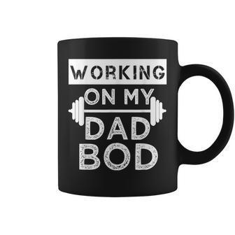 Working On My Dad Bod Funny Fat Dad Gym Fathers Day Coffee Mug | Mazezy