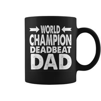 World Champion Deadbeat Dad Single Fathers Day Gift For Mens Coffee Mug | Mazezy