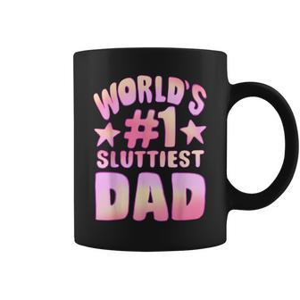 World's 1 Sluttiest Dad Fathers Daddy Coffee Mug - Seseable