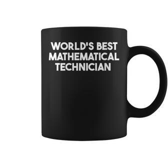 World's Best Mathematical Technician Coffee Mug | Mazezy