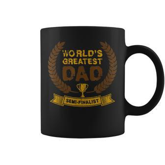 Worlds Greatest Dad Semifinalist Dad Father Gift For Mens Coffee Mug | Mazezy