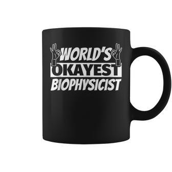 World's Okayest Biophysicist Coffee Mug | Mazezy